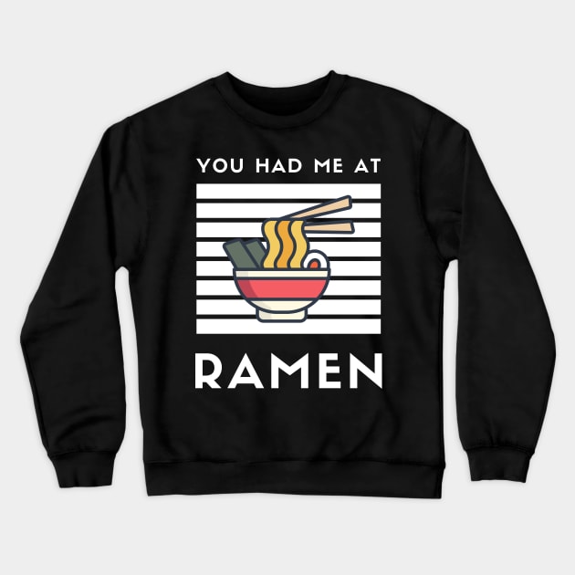 You Had Me At Ramen - Japanese Ramen Noodles Bowl - Funny Ramen Noodles Bowl Kawaii Gift - Ramen Noodles Japanese Noodle Soup Bowl Food Gifts noodles Crewneck Sweatshirt by Famgift